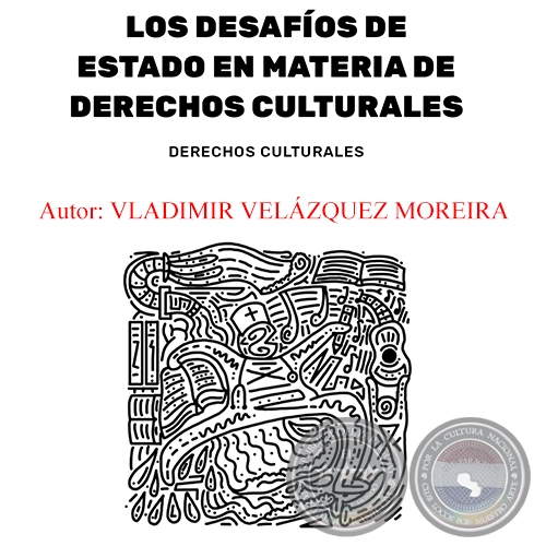LOS DESAFOS DE ESTADO EN MATERIA DE DERECHOS CULTURALES - Autor: VLADIMIR VELZQUEZ MOREIRA - Ao 2017